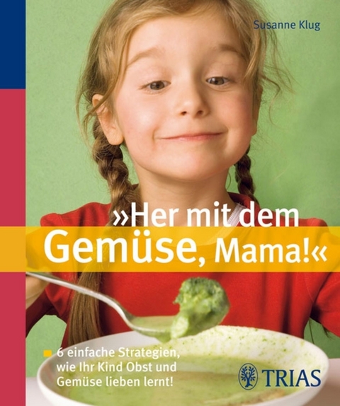 "Her mit dem Gemüse, Mama!" - Susanne Klug