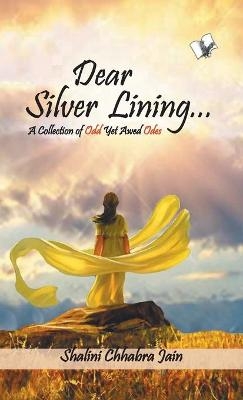Dear Silver Lining... - Shalini Chhabra Jain
