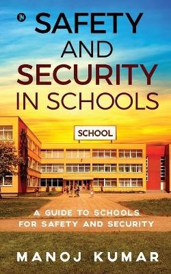 Safety and Security in Schools -  Manoj Kumar