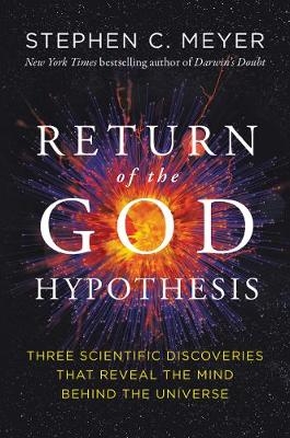 The Return of the God Hypothesis - Stephen C Meyer
