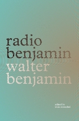 Radio Benjamin - Benjamin, Walter; Rosenthal, Lecia