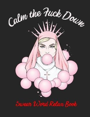 Calm the Fuck Down Swear Word Relax Book