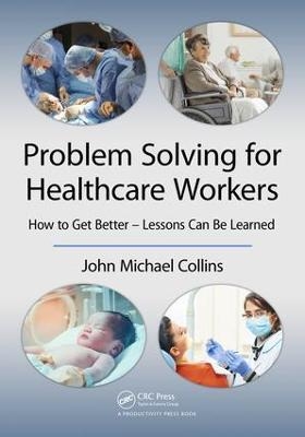 Problem Solving for Healthcare Workers - John Michael Collins