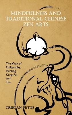 Mindfulness and Traditional Chinese Zen Arts - Tristan Petts