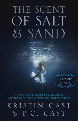 The Scent of Salt & Sand - Kristin Cast, P.C. Cast