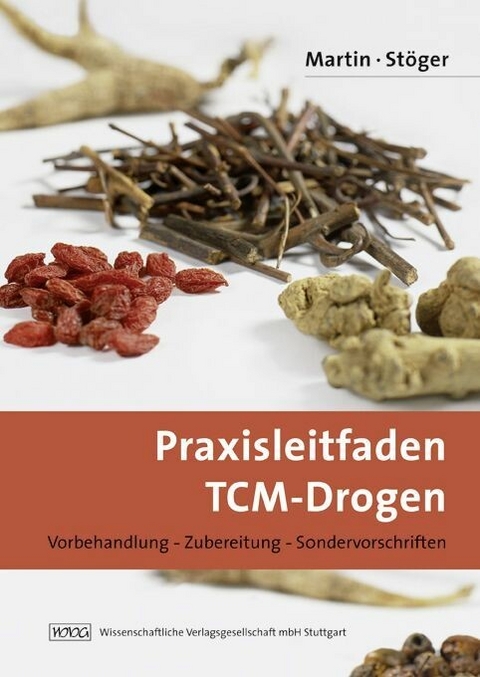 Praxisleitfaden TCM-Drogen - Julia Martin, Erich A. St&ouml;ger