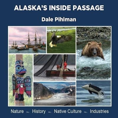 Alaska's Inside Passage - Dale Pihlman