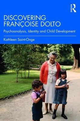 Discovering Fran&ccedil;oise Dolto - Kathleen Saint-Onge