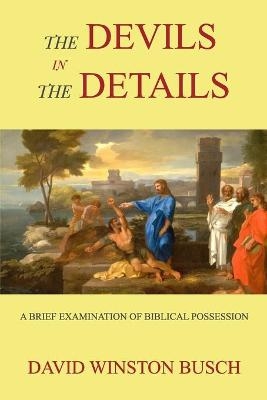 The Devils in the Details - David Winston Busch