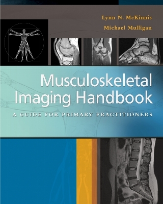 Musculoskeletal Imaging Handbook - Lynn N. McKinnis, Michael E. Mulligan
