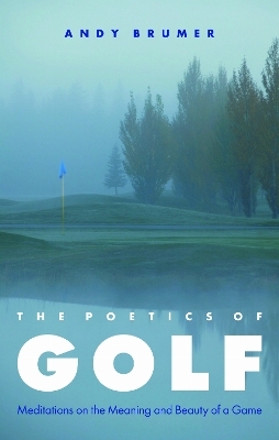 The Poetics of Golf - Andy Brumer