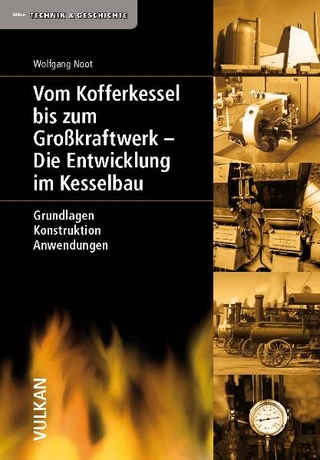 Vom Kofferkessel bis zum Großkraftwerk - Die Entwicklung im Kesselbau