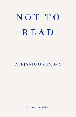 Not to Read - Alejandro Zambra