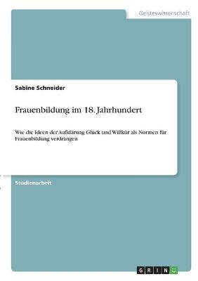 Frauenbildung im 18. Jahrhundert - Sabine Schneider