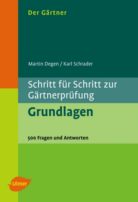 Der G&auml;rtner. Schritt f&uuml;r Schritt zur G&auml;rtnerpr&uuml;fung. Grundlagen - Martin Degen, Karl Schrader