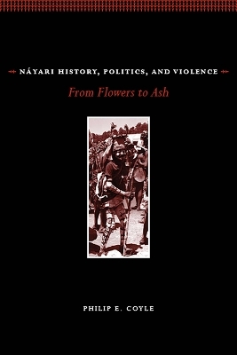 N&aacute;yari History, Politics, and Violence - Philip E. Coyle, Clark Colahan
