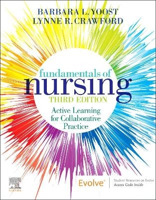 Fundamentals of Nursing - Barbara L. Yoost, Lynne R. Crawford