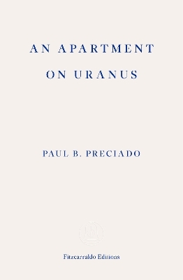 An Apartment on Uranus - Paul B. Preciado
