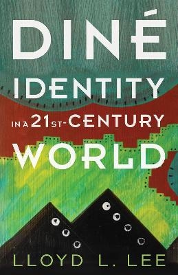 Din&eacute; Identity in a Twenty-First-Century World - Lloyd L. Lee