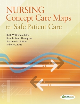 Nursing Concept Care Maps for Safe Patient Care - Ruth Wittmann-Price, Brenda Reap Thompson, Suzanne M. Sutton, Sidney  Ritts Eskew