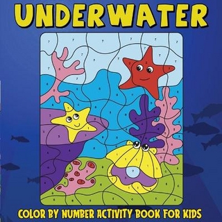 Underwater Color by Number Activity Book for Kids