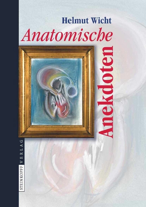 Anatomische Anekdoten - Helmut Wicht