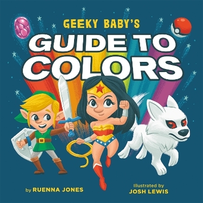 Geeky Baby's Guide to Colours - Ruenna Jones