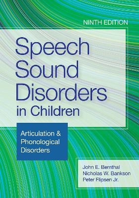 Speech Sound Disorders in Children - John E Bernthal, Nicholas W Bankson, Peter Flipsen