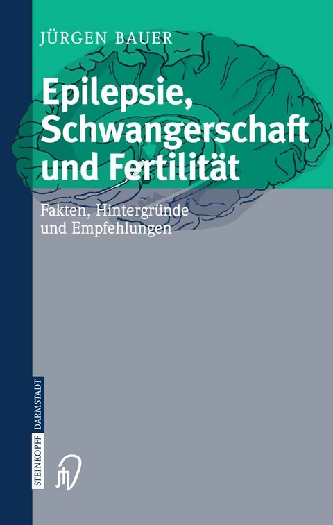 Epilepsie, Schwangerschaft und Fertilit&auml;t - J&uuml;rgen Bauer