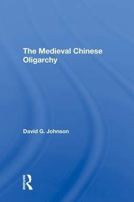 The Medieval Chinese Oliogarchy - David C Johnson