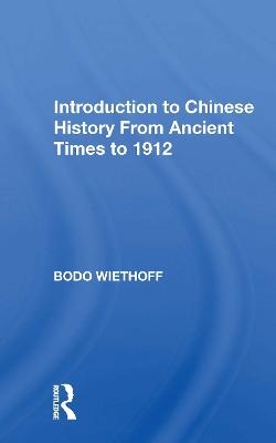 Introduction to Chinese History From Ancient Times to 1912 - Bodo Wiethoff