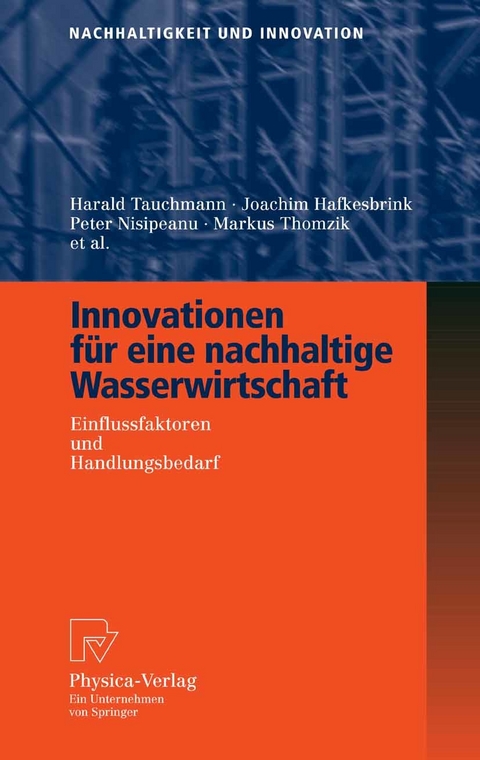 Innovationen f&uuml;r eine nachhaltige Wasserwirtschaft - Harald Tauchmann, Joachim Hafkesbrink, Peter Nisipeanu, Markus Thomzik, Arno B&auml;umer, Ansgar Brauer, Hartmut Clausen, Dominique Drouet, Dirk Engel, Karsten K&ouml;rkemeyer, Michael Rothgang, Markus Schroll