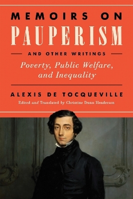 Memoirs on Pauperism and Other Writings - Alexis De Tocqueville