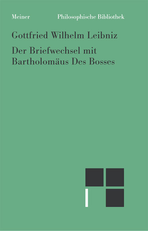 Der Briefwechsel mit Bartholom&auml;us Des Bosses - Gottfried Wilhelm Leibniz