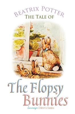 The Tale of the Flopsy Bunnies - Beatrix Potter