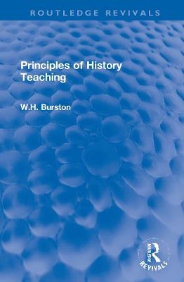 Principles of History Teaching - W.H. Burston
