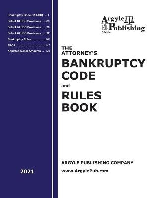 The Attorney's Bankruptcy Code and Rules Book (2021)