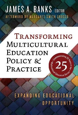 Transforming Multicultural Education Policy and Practice - 