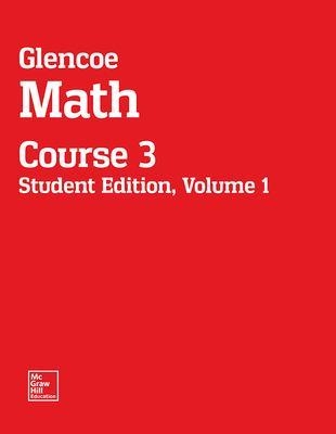 Glencoe Math, Course 3, Student Edition, Volume 1 -  MCGRAW HILL