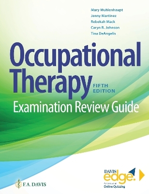 Occupational Therapy Examination Review Guide - Mary Muhlenhaupt, Jenny Mart&iacute;nez, Rebekah Mack, Caryn R. Johnson