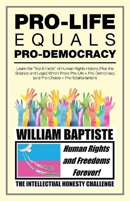 Pro-Life Equals Pro-Democracy - William Baptiste