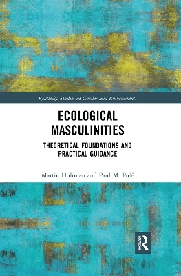 Ecological Masculinities - Martin Hultman, Paul M. Pul&eacute;