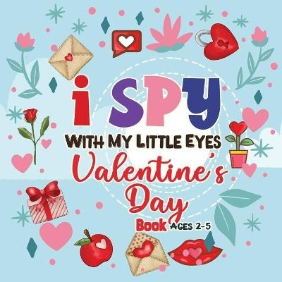 I Spy with my little eyes Valentine's Day Book for Ages 2-5 - Katherine Miller, I Spy Valentine's Day Book