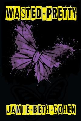 Wasted Pretty - Jamie Beth Cohen