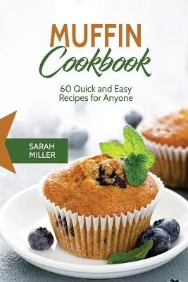Muffin Cookbook - Sarah Miller