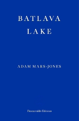 Batlava Lake - Adam Mars-Jones