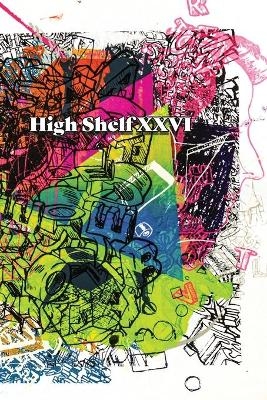 High Shelf XXVI -  High Shelf Press