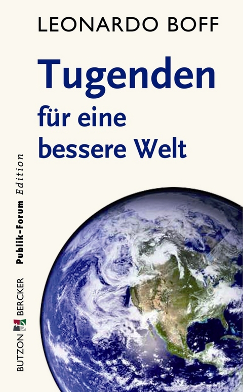 Tugenden f&uuml;r eine bessere Welt - Leonardo Boff