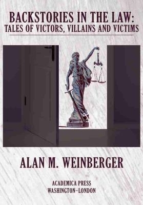 Backstories in the Law - Alan M. Weinberger