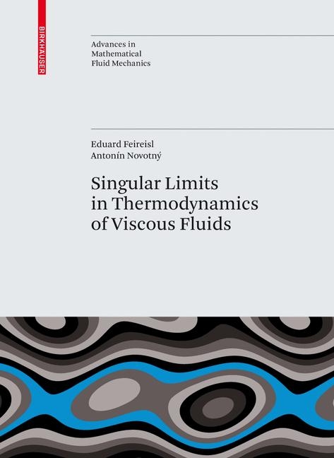 Singular Limits in Thermodynamics of Viscous Fluids - Eduard Feireisl, Antonín Novotný